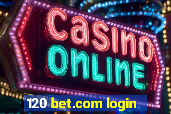 120 bet.com login